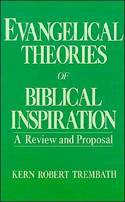 Book Evangelical Theories of Biblical Inspiration: A Review and Proposal free