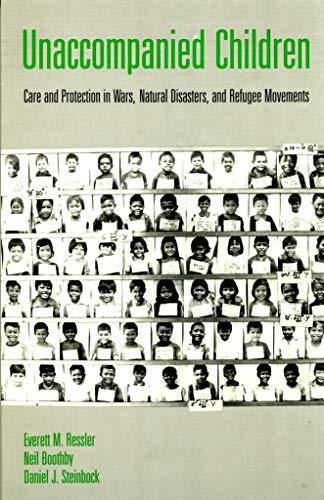 Book Unaccompanied Children: Care And Protection In Wars, Natural Disasters, And Refugee Movements free