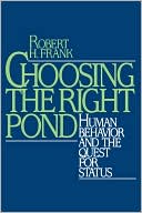 Book Choosing the Right Pond: Human Behavior and the Quest for Status free