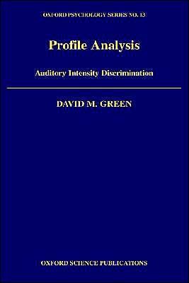 Book Profile Analysis: Auditory Intensity Discrimination (Oxford Psychology Series, 13) free