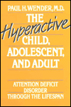 Book The Hyperactive Child, Adolescent, and Adult: Attention Deficit Disorder Through the Lifespan free