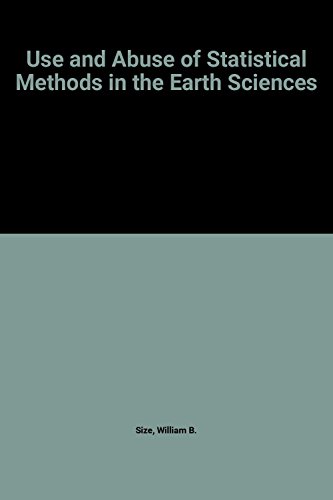 Book Use and Abuse of Statistical Methods in the Earth Sciences (International Association for Mathematical Geology Studies in Mathematical Geology) free