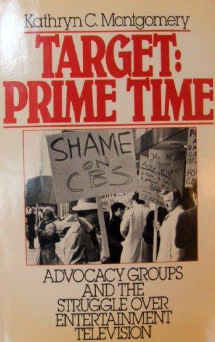Book Target: Prime Time: Advocacy Groups and the Struggle Over Entertainment Television (Communication and Society) free