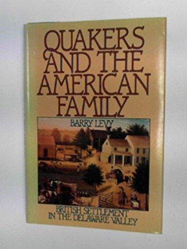 Book Quakers and the American Family: British Settlement in the Delaware Valley free