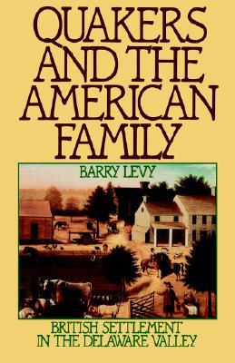 Book Quakers and the American Family: British Settlement in the Delaware Valley free