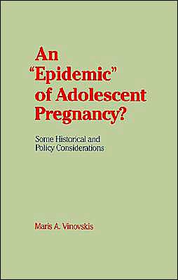 Book An "Epidemic" of Adolescent Pregnancy?: Some Historical and Policy Considerations free