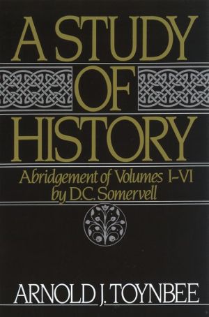 Book A Study of History, Vol. 1: Abridgement of Volumes I-VI free