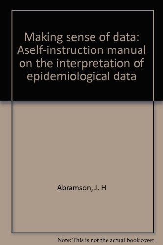 Book Making Sense Of Data: A Self-instruction Manual On The Interpretation Of Epidemiological Data free