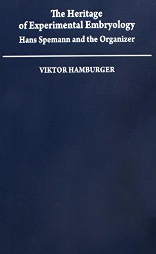 Book The Heritage of Experimental Embryology: Hans Spemann and the Organizer (Monographs on the History and Philosophy of Biology) free
