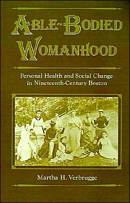 Book Able-Bodied Womanhood: Personal Health and Social Change in Nineteenth-Century Boston free