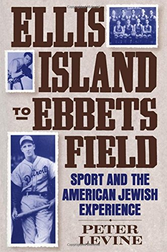 Book Ellis Island to Ebbets Field: Sport and the American Jewish Experience (Sports history and society) free