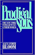 Book Prodigal Sons: The New York Intellectuals & Their World free
