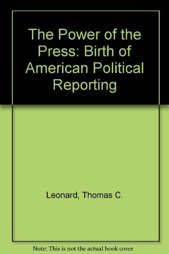 Book The Power of the Press: The Birth of American Political Reporting free