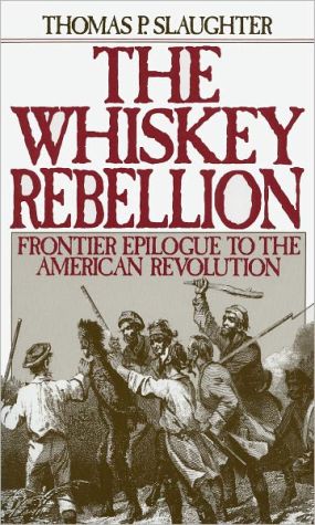 Book The Whiskey Rebellion: Frontier Epilogue to the American Revolution free