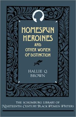 Book Homespun Heroines and Other Women of Distinction (The Schomburg Library of Nineteenth-Century Black Women Writers) free