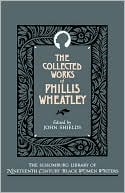 Book The Collected Works of Phillis Wheatley (The Schomburg Library of Nineteenth-Century Black Women Writers) free