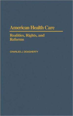 Book American Health Care: Realities, Rights, And Reforms free