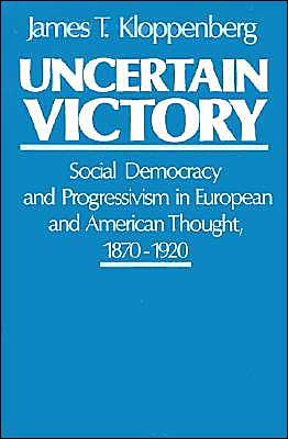 Book Uncertain Victory: Social Democracy and Progressivism in European and American Thought, 1870-1920 free