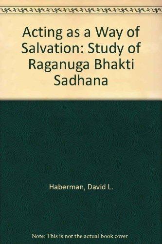 Book Acting as a Way of Salvation: A Study of Raganuga Bhakti Sadhana free
