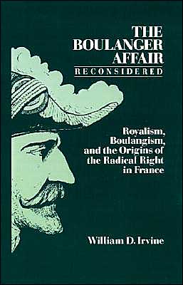 Book The Boulanger Affair Reconsidered: Royalism, Boulangism, and the Origins of the Radical Right in France free