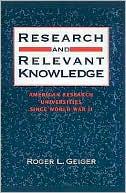Book Research and Relevant Knowledge: American Research Universities since World War II free