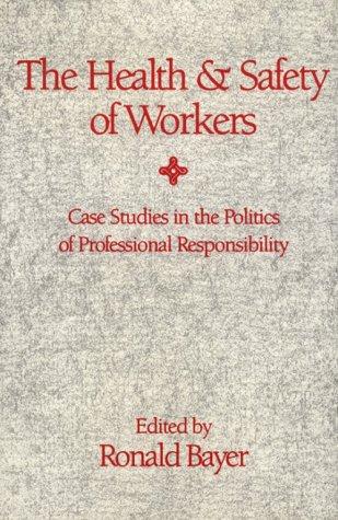 Book The Health And Safety Of Workers: Case Studies In The Politics Of Professional Responsibility free