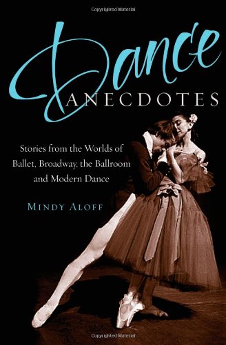 Book Dance Anecdotes: Stories from the Worlds of Ballet, Broadway, the Ballroom, and Modern Dance free