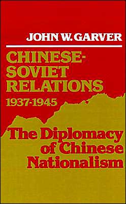 Book Chinese-Soviet Relations, 1937-1945: The Diplomacy of Chinese Nationalism free