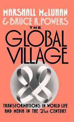 Book The Global Village: Transformations in World Life and Media in the 21st Century (Communication and Society) free