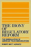 Book The Irony of Regulatory Reform: The Deregulation of American Telecommunications free