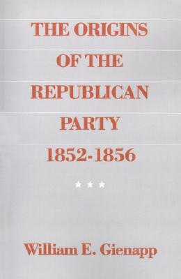 Book The Origins of the Republican Party 1852-1856 free