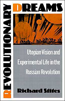 Book Revolutionary Dreams: Utopian Vision and Experimental Life in the Russian Revolution free