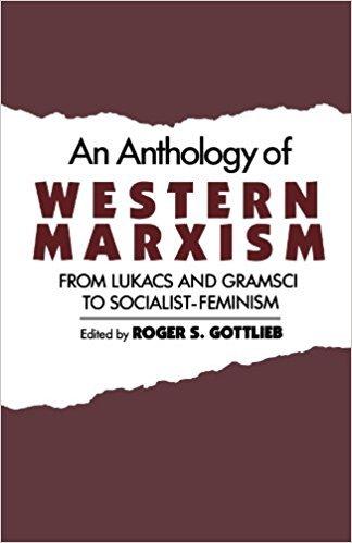 Book An Anthology of Western Marxism: From Lukács and Gramsci to Socialist-Feminism free