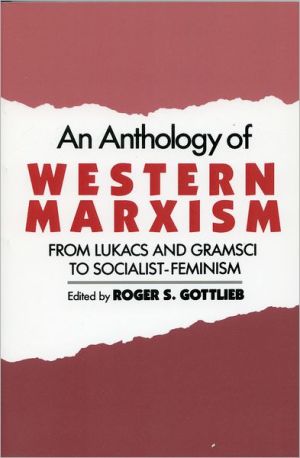 Book An Anthology of Western Marxism: From Lukács and Gramsci to Socialist-Feminism free