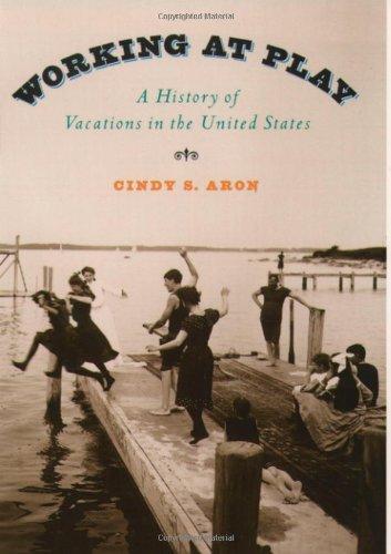Book Working At Play: A History of Vacations in the United States free