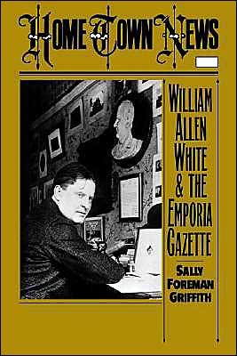 Book Home Town News: William Allen White and the Emporia Gazette free