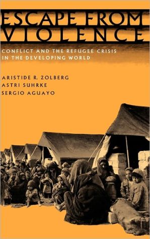 Book Escape from Violence: Conflict and the Refugee Crisis in the Developing World free