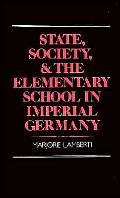 Book State, Society, and the Elementary School in Imperial Germany free