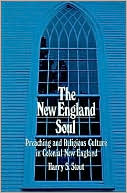 Book The New England Soul: Preaching and Religious Culture in Colonial New England free