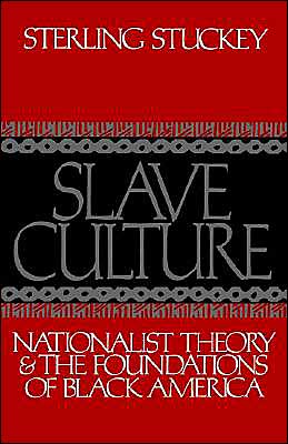 Book Slave Culture: Nationalist Theory and the Foundations of Black America free