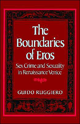 Book The Boundaries of Eros: Sex Crime and Sexuality in Renaissance Venice (Studies in the History of Sexuality) free