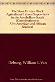 Book The Slave Drivers, Black Agricultural Labor Supervisors In The Antebellum South free