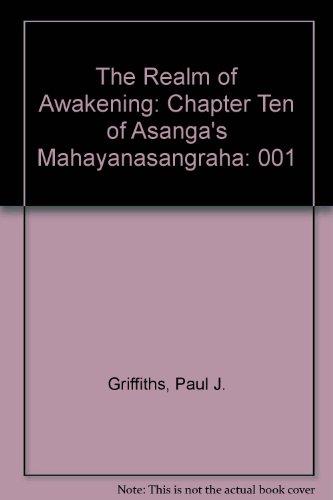 Book The Realm of Awakening: A Translation and Study of the Tenth Chapter of Asanga's Mahayanasangraha free