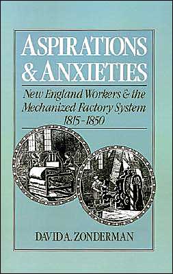 Book Aspirations and Anxieties: New England Workers and the Mechanized Factory System, 1815-1850 free