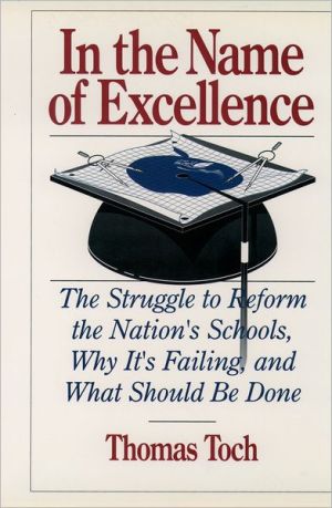 Book In the Name of Excellence: The Struggle to Reform the Nation's Schools, Why It's Failing, and What Should Be Done free