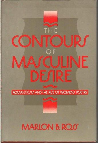 Book The Contours of Masculine Desire: Romanticism and the Rise of Women's Poetry free