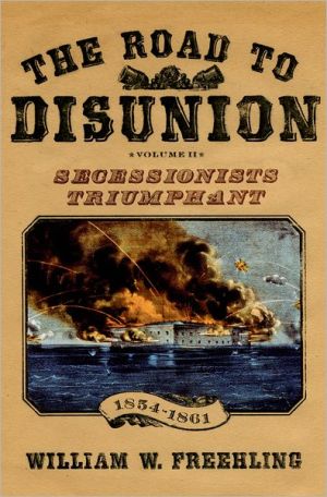 Book The Road to Disunion, Volume II: Secessionists Triumphant 1854-1861 free
