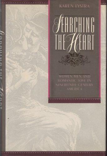 Book Searching the Heart: Women, Men, and Romantic Love in Nineteenth-Century America free