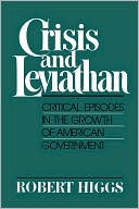 Book Crisis and Leviathan: Critical Episodes in the Growth of American Government (A Pacific Research Institute for Public Policy Book) free