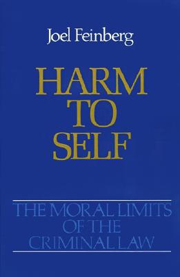 Book Harm to Self: The Moral Limits of the Criminal Law free